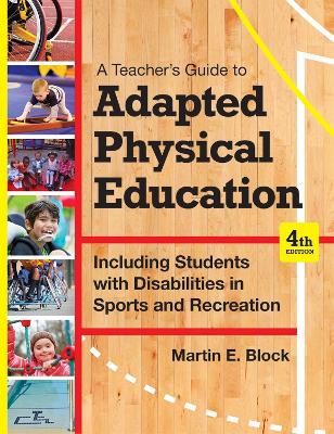 Teacher's Guide to Adapted Physical Education: Including Students with Disabilities in Sports and Recreation Fourth Edition