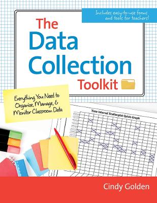 Data Collection Toolkit: Everything You Need to Organize, Manage, and Monitor Clasroom Data