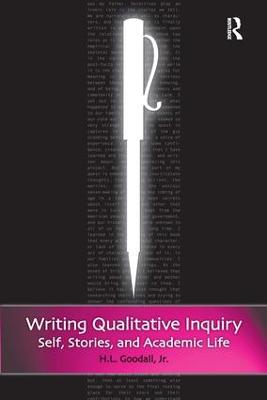 Writing Qualitative Inquiry: Self, Stories, and Academic Life