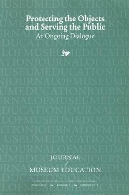 Protecting the Objects and Serving the Public: Journal of Museum Education 36:2 Thematic Issue
