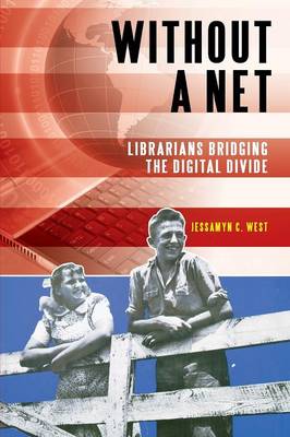 Without a Net: Librarians Bridging the Digital Divide