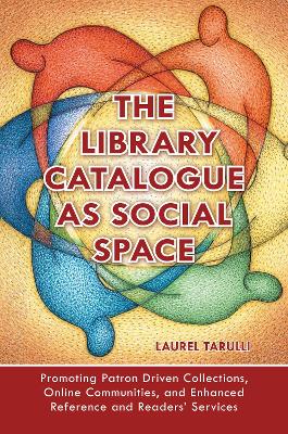 Library Catalogue as Social Space: Promoting Patron Driven Collections, Online Communities, and Enhanced Reference and Readers' Services