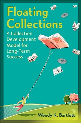 Floating Collections: A Collection Development Model for Long-Term Success