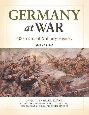 Germany at War: 400 Years of Military History [ 4 volumes]