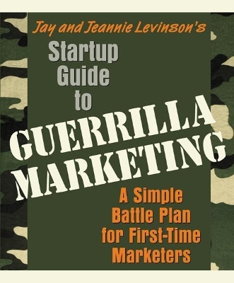 Startup Guide to Guerrilla Marketing: A Simple Battle Plan for First-Time  Marketers