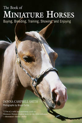 Book of Miniature Horses: Buying, Breeding, Training, Showing and Enjoying