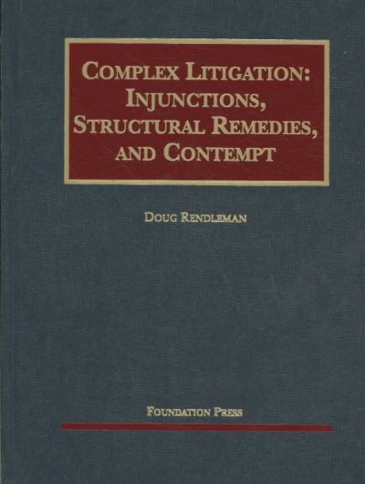 Complex Litigation: Injunctions, Structural Remedies and Contempt 3rd Revised edition
