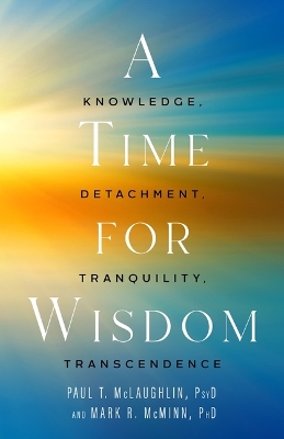 Time for Wisdom: Knowledge, Detachment, Tranquility, Transcendence First Edition, First Edition, First Edition, 1