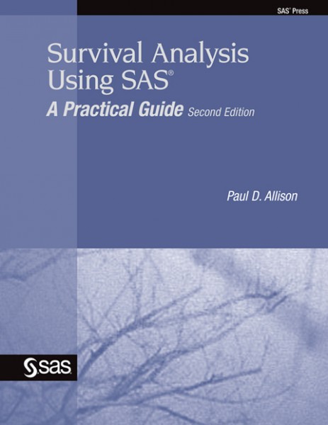 Survival Analysis Using SAS: A Practical Guide, Second Edition