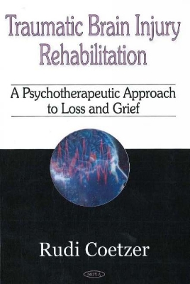 Traumatic Brain Injury Rehabilitation: A Psychotherapeutic Approach to Loss & Grief