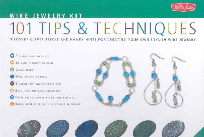 Wire Jewelry Kit: 101 Tips & Techniques: Discover Clever Tricks and Handy Hints for Creating Your Own Stylish Wire  Jewelry