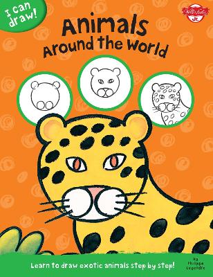 Animals Around the World: Learn to draw exotic animals step by step!