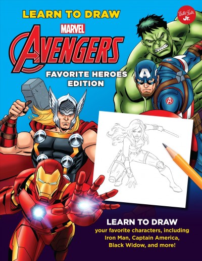Learn to Draw Marvel Avengers, Favorite Heroes Edition: Learn to Draw Your Favorite Characters, Including Iron Man, Captain America,  Black Widow, and More!