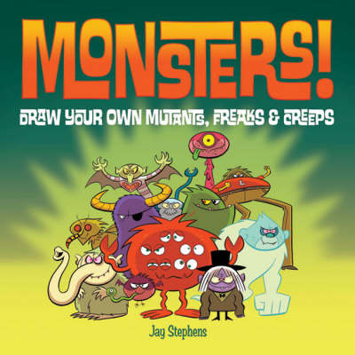 Monsters!: Draw Your Own Mutants, Freaks and Creeps