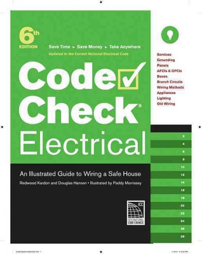 Code Check Electrical: An Illustrated Guide to Wiring a Safe House 6th ed.