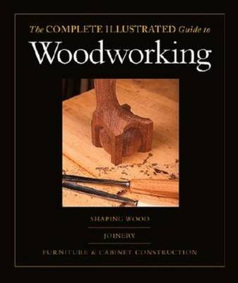 Complete Illustrated Guide to Shaping Wood, Complete Illustrated Guide to  Joinery, Complete Illustrated Guide to Furniture: And Cabinet Construction, the Disk ed.