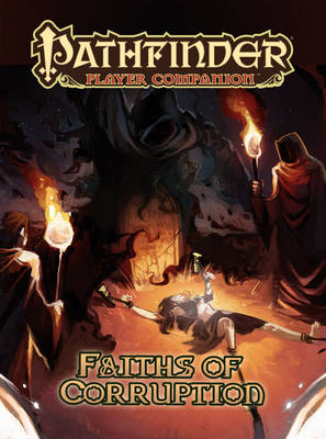 Pathfinder Player Companion: Faiths of Corruption