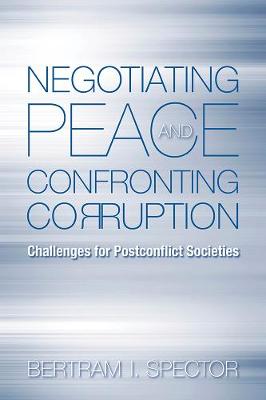 Negotiating Peace and Confronting Corruption: Challenges for Post-Conflict Societies