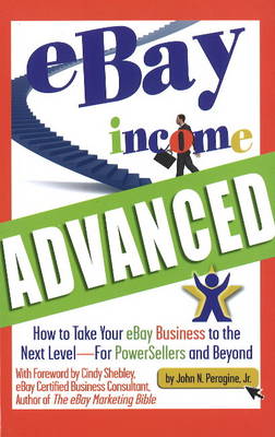 eBay Income Advanced: How to Take Your eBay Business to the Next Level - for Powersellers and  Beyond