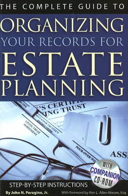 Complete Guide to Organizing Your Records for Estate Planning  Step-by-Step Instructions With Companion CD-ROM