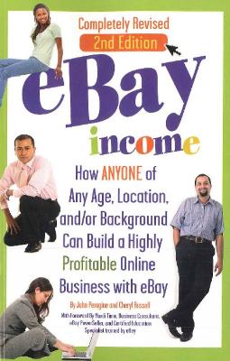 eBay Income: How ANYONE of Any Age, Location, &/or Background Can Build a Highly  Profitable Online Business with eBay - 2nd Edition