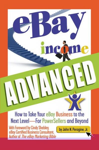 eBay Income Advanced: How to Take Your eBay Business to the Next Level - for Powersellers and Beyond