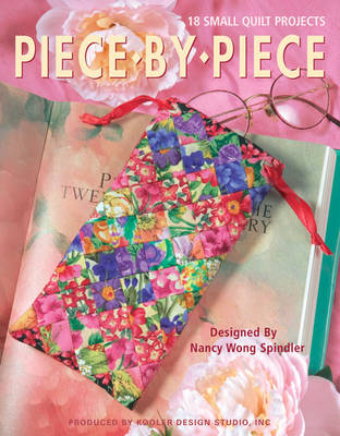 Piece by Piece 18 Small Quilt Projects