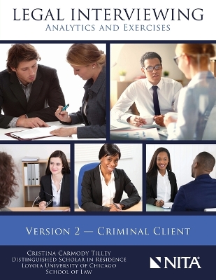 Legal Interviewing: Analytics and Exercises, Version 2, Criminal Client First Edition, New ed.