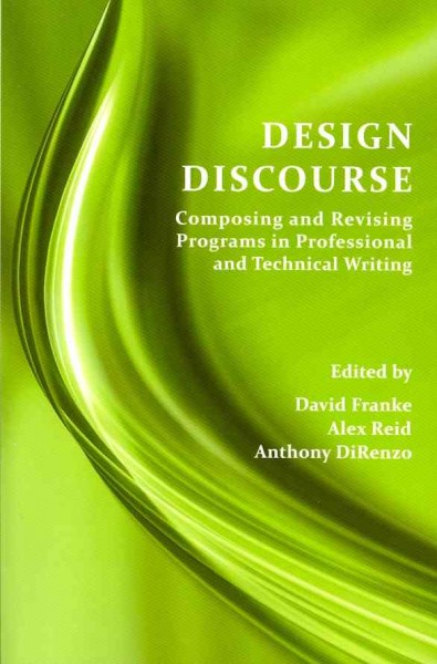 Design Discourse: Composing and Revising Programs in Professional and Technical Writing