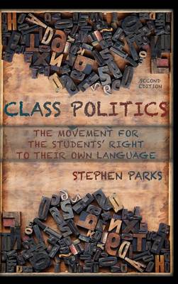 Class Politics: The Movement for the Students' Right to Their Own Language (2e) Revised ed.