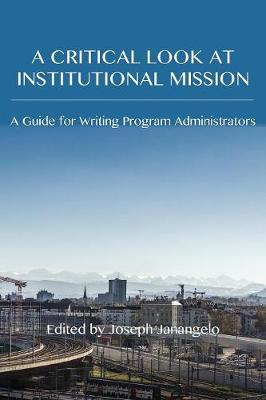 Critical Look at Institutional Mission: A Guide for Writing Program Administrators