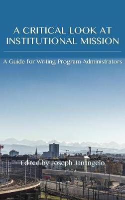 Critical Look at Institutional Mission: A Guide for Writing Program Administrators