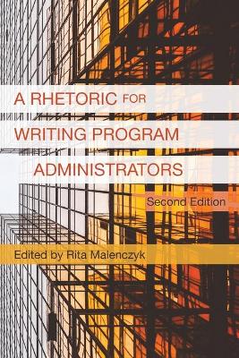 Rhetoric for Writing Program Administrators 2e, A