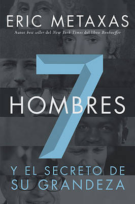 Siete hombres: Y el secreto de su grandeza
