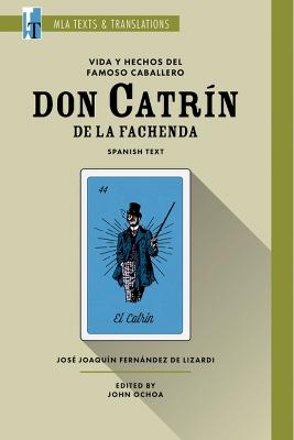 Vida Y Hechos Del Famoso Caballero Don Catrín De La Fachenda: An MLA Text Edition