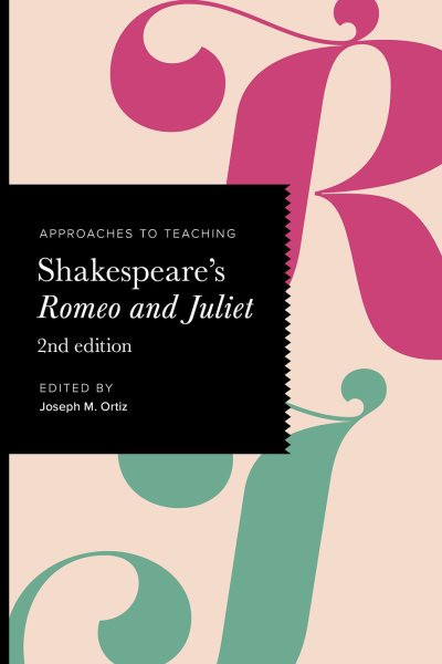 Approaches to Teaching Shakespeare's Romeo and Juliet Second Edition