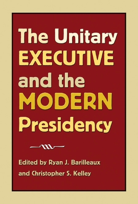 Unitary Executive and the Modern Presidency