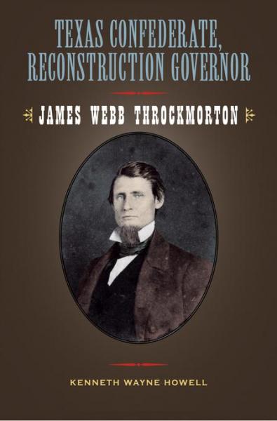 Texas Confederate, Reconstruction Governor: James Webb Throckmorton