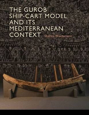 Gurob Ship-Cart Model and Its Mediterranean Context