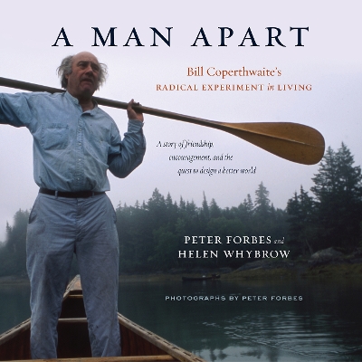 Man Apart: Bill Coperthwaites Radical Experiment in Living