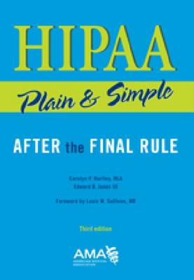 HIPAA Plain & Simple: After the Final Rule 3rd Revised edition