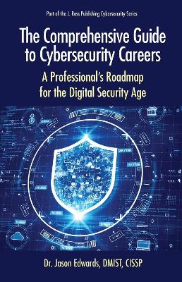 Comprehensive Guide to Cybersecurity Careers: A Professional's Roadmap for the Digital Security Age
