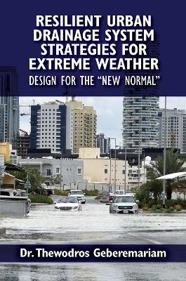 Resilient Urban Drainage System Strategies for Extreme Weather: Design for the New Normal