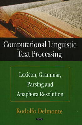 Computational Linguistic Text Processing: Lexicon, Grammar, Parsing & Anaphora Resolution