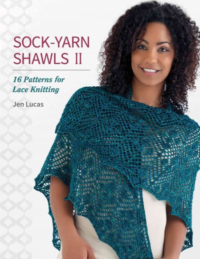Sock-Yarn Shawls II: 16 Patterns for Lace Knitting