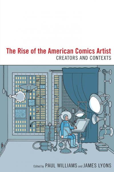 Rise of the American Comics Artist: Creators and Contexts