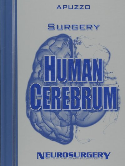 Surgery of the Human Cerebrum: Part 1, Part 2, and Part 3 (Bound Volume of the 30th Year Anniversary  Supplement to Neurosurgery)