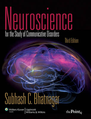 Neuroscience for the Study of Communicative Disorders new ed of 3rd revised ed