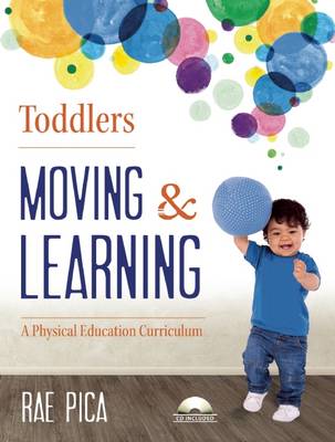 Toddlers Moving and Learning: A Physical Education Curriculum