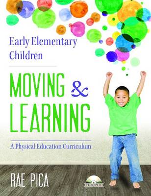 Early Elementary Children Moving and Learning: A Physical Education Curriculum